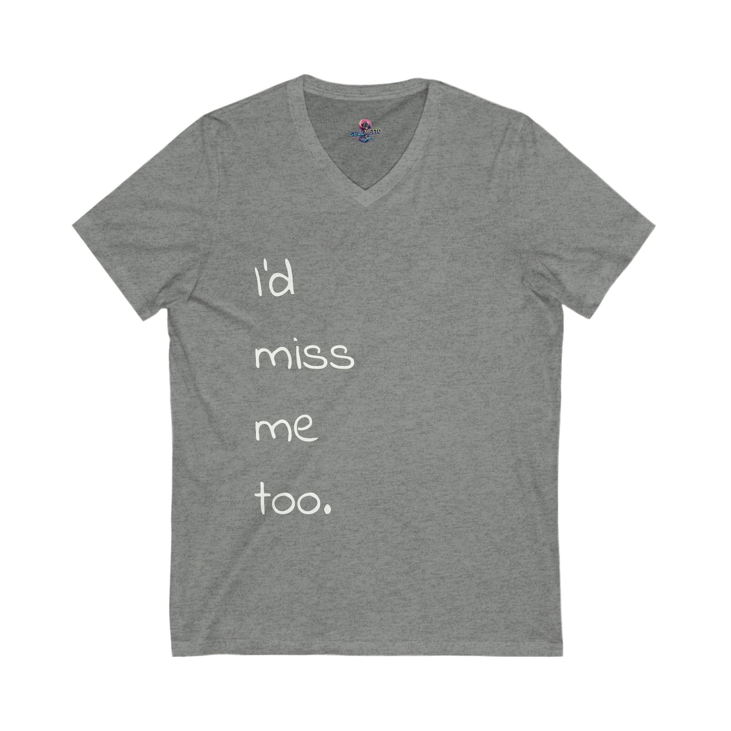 "I'd miss me too" unisex SOULMETTO™self-love tee