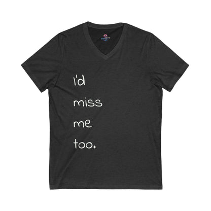 "I'd miss me too" unisex SOULMETTO™self-love tee
