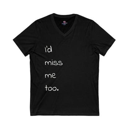 "I'd miss me too" unisex SOULMETTO™self-love tee