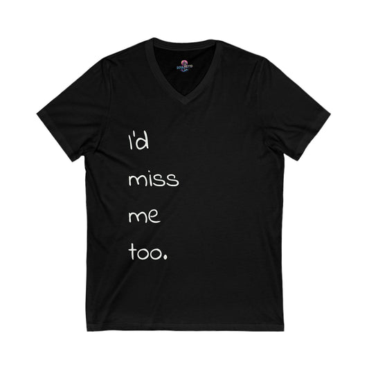 "I'd miss me too" unisex SOULMETTO™self-love tee