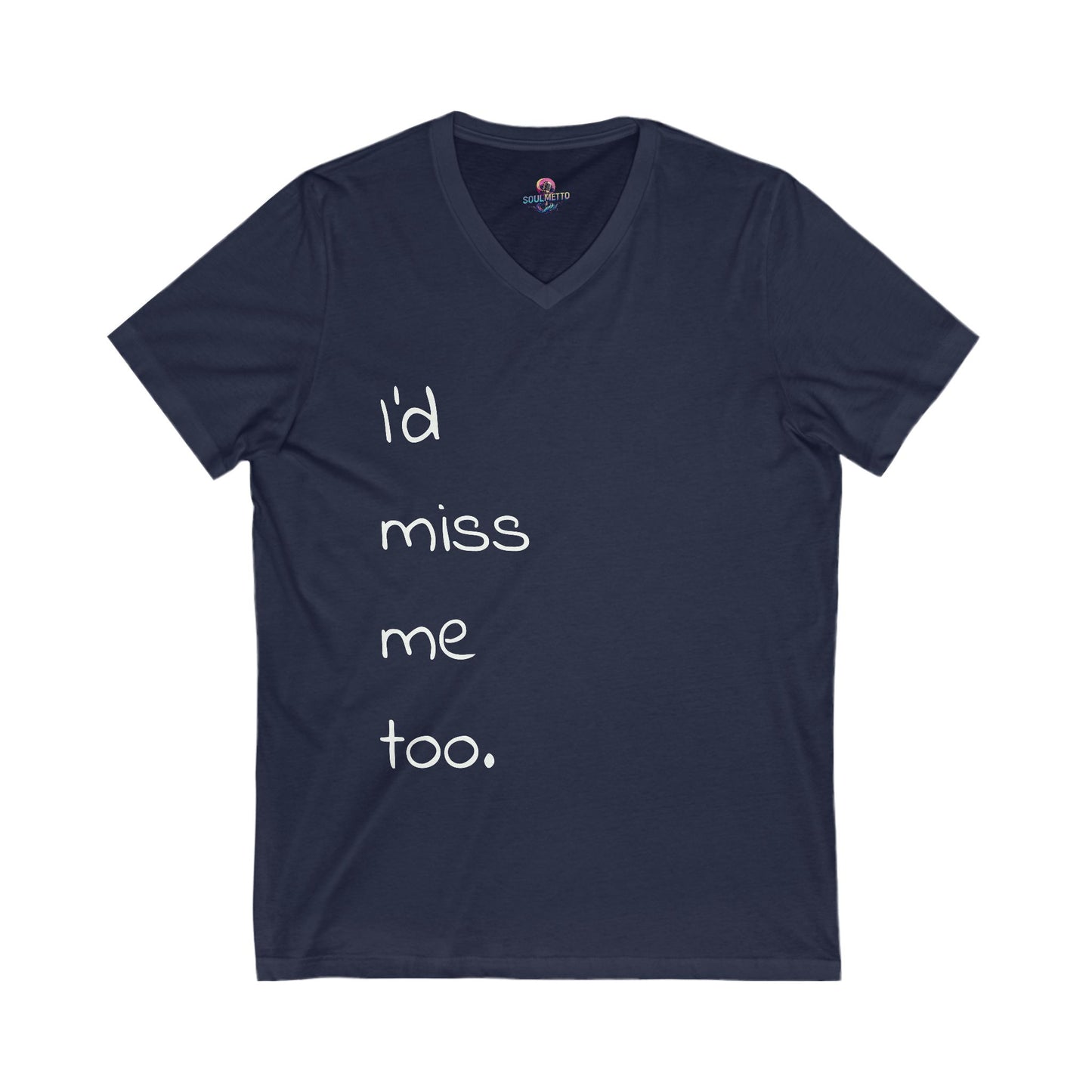 "I'd miss me too" unisex SOULMETTO™self-love tee