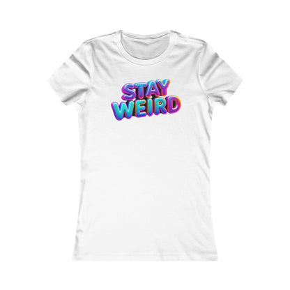 "STAY WEIRD" feminine fit tee