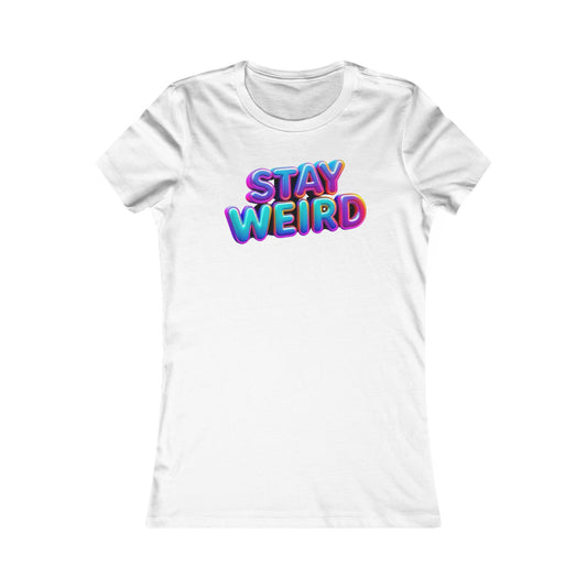 "STAY WEIRD" feminine fit tee